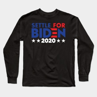 Settle For Biden 2020 Long Sleeve T-Shirt